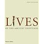 Lives of the Ancient Egyptians: Pharaohs, Queens, Courtiers and Commoners