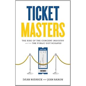 Ticket Masters: The Rise of the Concert Industry and How the Public Got Scalped
