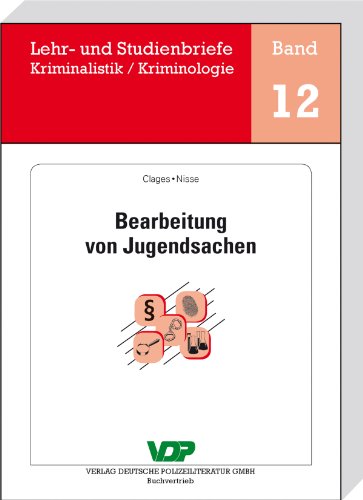 Bearbeitung von Jugendsachen: Lehr- und Studienbriefe Kriminalistik/Kriminologie, Band 12 (Lehr- und Studienbriefe Kriminalistik /Kriminologie) (German Edition)
