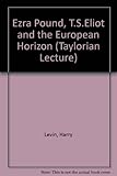 Ezra Pound, T.S. Eliot and the European horizon