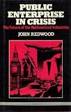 Public enterprise in crisis : the future of the nationalised industries