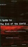 A Guide to the End of the World: Everything You Never Wanted to Know