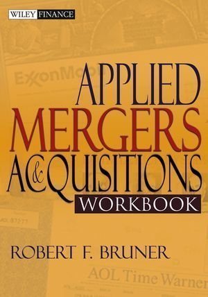 Applied Mergers and Acquisitions Workbook (Wiley Finance) Workbook Edition by Bruner, Robert F. published by John Wiley & Sons (2004)