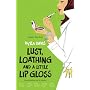Lust, Loathing and a Little Lip Gloss