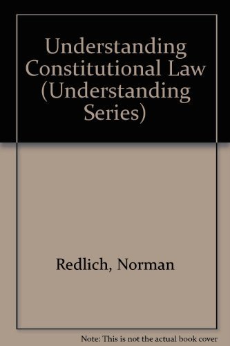 Understanding Constitutional Law (Understanding Series) 3rd edition by Norman Redlich, John B. Attanasio, Joel K. Goldstein (2007) Paperback
