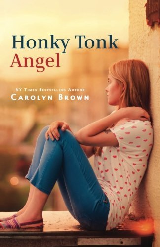 Honky Tonk Angel: A Vintage Carolyn Brown Romance Novel by Carolyn Brown (2014-10-10)