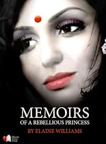 Memoirs of a Rebellious Princess-From Free Kindle Books Library Click to Download Free Kindle Book -> Memoirs of a Rebellious Princess