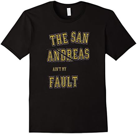 Men's The San Andreas Ain't My Fault Novelty T-shirt Gift Large Black