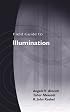 Field Guide to Illumination (SPIE Vol. FG11) (SPIE Field Guides)