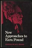 New approaches to Ezra Pound : a co-ordinated investigation of Pound's poetry and ideas