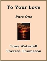 Click to Download Free Kindle Book -> To Your Love - Part One