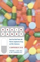 Brain Candy: Boost Your Brain Power with Vitamins, Supplements, Drugs, and Other Substances: A Comprehensive Guide