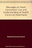 Messages on food : consumers' use and understanding of health claims on food packs