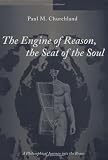 The Engine of Reason, The Seat of the Soul: A Philosophical Journey into the Brain