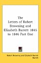 The Letters of Robert Browning and Elizabeth Barrett 1845 to 1846 Part One