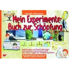 Mein Experimentebuch zur Sch�pfung: Interessante Experimente rund um die Sch�pfung Gottes