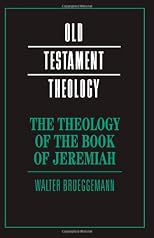 The Theology of the Book of Jeremiah (Old Testament Theology)