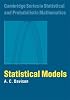 Statistical Models (Cambridge Series in Statistical and Probabilistic Mathematics)