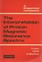 Interpretation of N.M.R. Spectra: A Programmed Introduction