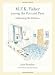 M. F. K. Fisher among the Pots and Pans: Celebrating Her Kitchens (California Studies in Food and Culture)