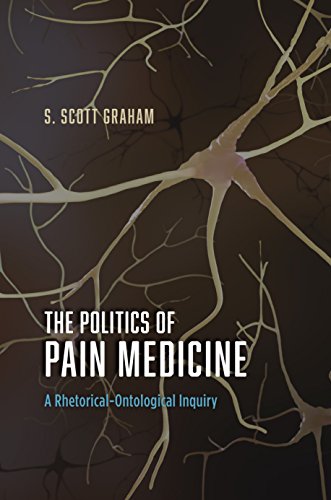 The Politics of Pain Medicine: A Rhetorical-Ontological Inquiry