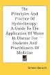 The Principles And Practice Of Hydrotherapy: A Guide To The Application Of Water In Disease For Students And Practitioners Of Medicine