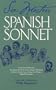 Six Masters of the Spanish Sonnet: Francisco de Quevedo, Sor Juana Ines de la Cruz, Antonio Machado, Federico Garcia Lorca, Jorge Luis Borges, Miguel Hernandez