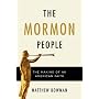 The Mormon People: The Making of an American Faith by Matthew Burton Bowman