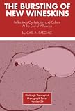 Bursting of New Wineskins: Reflections on Religion and Culture at the End of Affluence (Pittsburgh Theological Monograph Series)