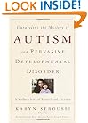 Unraveling the Mystery of Autism and Pervasive Developmental Disorder: A Mother's Story of Research & Recovery