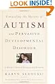 Unraveling the Mystery of Autism and Pervasive Developmental Disorder: A Mother's Story of Research & Recovery