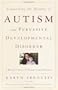 Unraveling the Mystery of Autism and Pervasive Developmental Disorder: A Mother's Story of Research & Recovery
