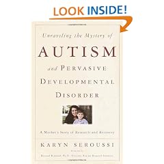 Unraveling the Mystery of Autism and Pervasive Developmental Disorder: A Mother's Story of Research & Recovery