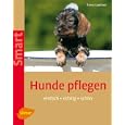 Hunde pflegen Einfach, richtig, sch&ouml;n