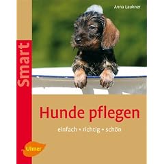 Hunde pflegen Einfach, richtig, sch&ouml;n