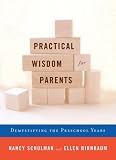 Practical Wisdom for Parents: Demystifying the Preschool Years