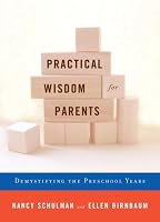 Practical Wisdom for Parents: Demystifying the Preschool Years