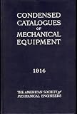 Condensed Catalogues of Mechanical Equipment: A Collection of Catalogue Data Concerning the Products of Manufacturers of Mechanical Equipment-- Fourth Annual Volume: October 1914