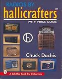 Radios by Hallicrafters: With Price Guide (Schiffer Book for Collectors)