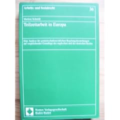 Teilzeitarbeit in Europa: Eine Analyse der gemeinschaftsrechtlichen Regelungsbestrebungen auf vergleichender Grundlage des englischen und des deutschen Rechts