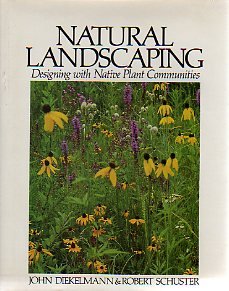 Natural Landscaping: Designing With Native Plant Communities
