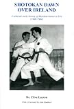 Shotokan dawn over Ireland : a selected, early history of Shotokan karate in Eire (1960-1964)