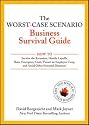 The Worst-Case Scenario Business Survival Guide: How to Survive the Recession, Handle Layoffs,Raise Emergency Cash, Thwart an Employee Coup,and Avoid Other Potential Disasters