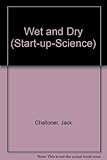 Wet and dry