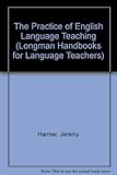 The practice of English language teaching