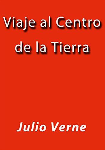 Viaje al centro de la Tierra (Spanish Edition)