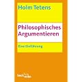 Philosophisches Argumentieren: Eine Einf�hrung