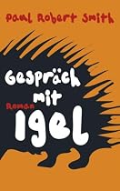 Gespr&auml;ch mit Igel: Roman