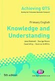 Primary English: Knowledge and Understanding: Knowledge and Understanding (Achieving QTS)