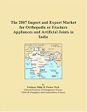The 2007 Import and Export Market for Orthopedic or Fracture Appliances and Artificial Joints in India
